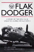 Flak Dodger - A Story of the 457th Bombardment Group 1943 - 1945 8th AAF by BYERS, Roland